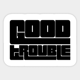 Good trouble black Sticker